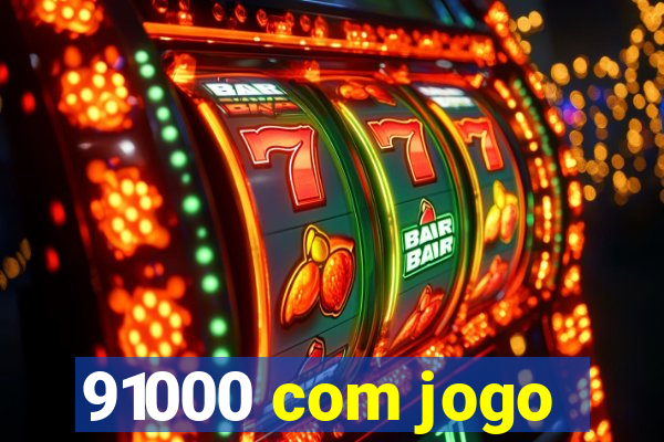 91000 com jogo